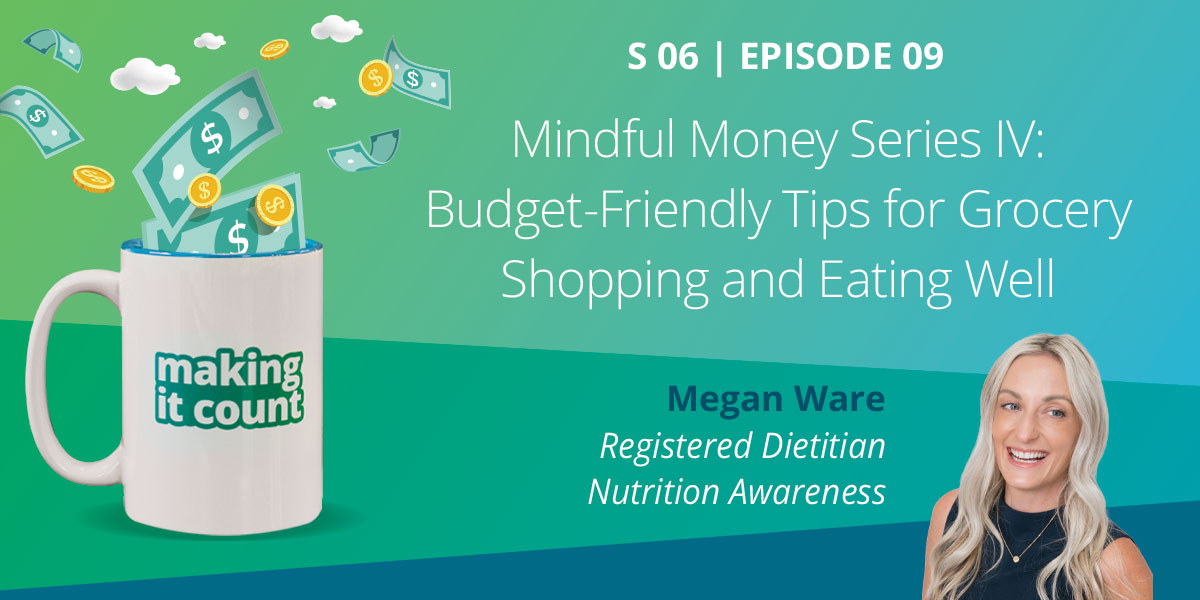 Mindful Money Series IV: Budget-Friendly Tips for Grocery Shopping and Eating Well